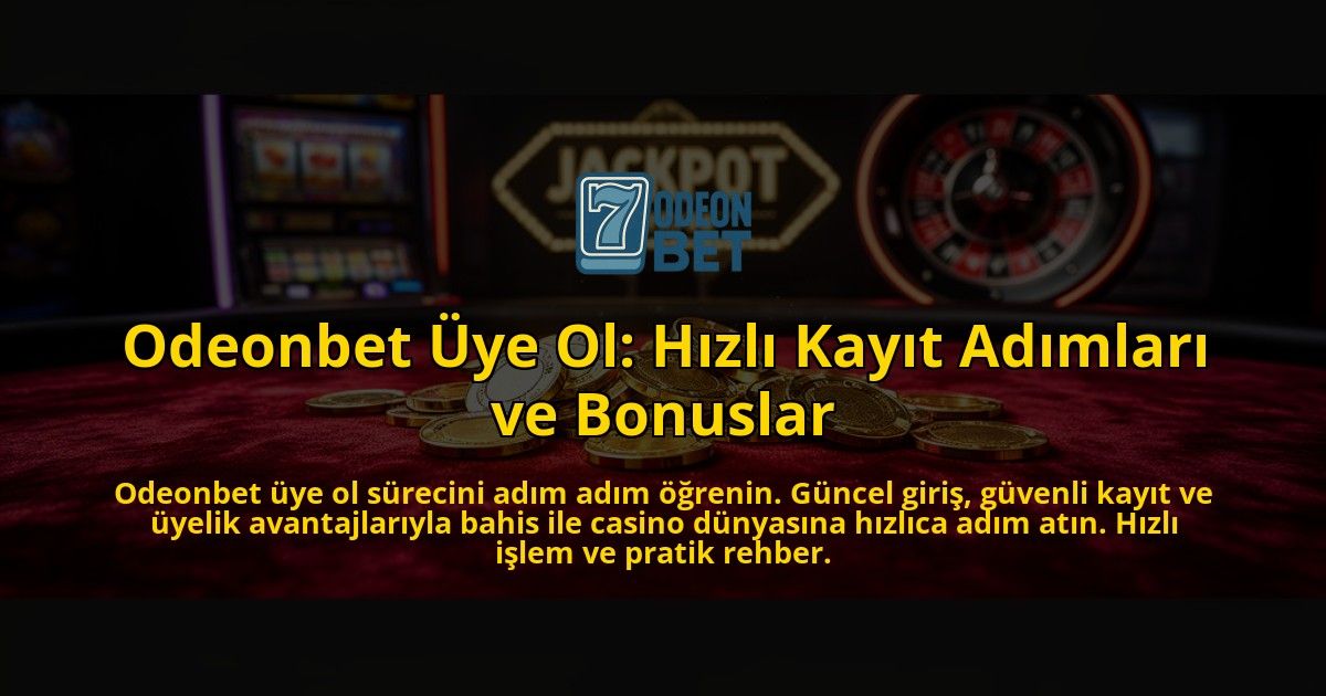 Odeonbet-Uye-Ol-Hizli-Kayit-Adimlari-ve-Bonuslar-overlay-1769557568.jpg