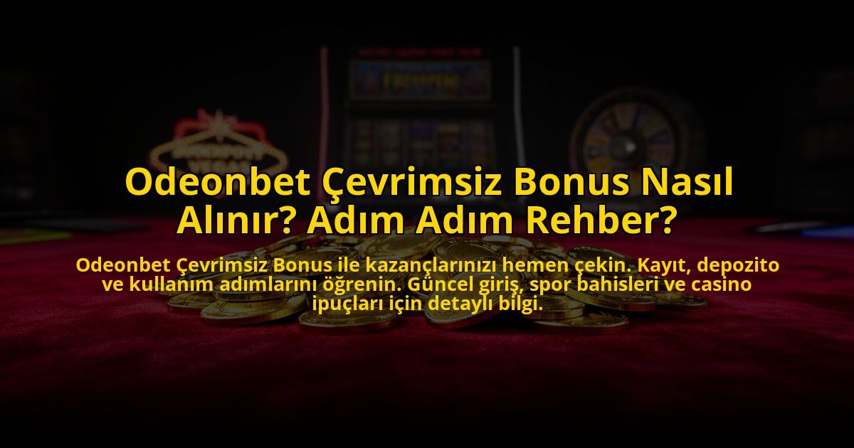 Odeonbet-Cevrimsiz-Bonus-Nasil-Alinir-Adim-Adim-Rehber-overlay-1773594334.jpg