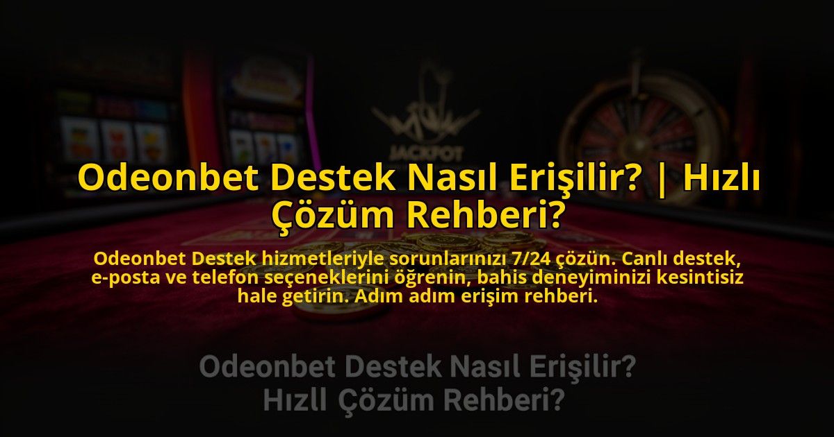 Odeonbet-Destek-Nasil-Erisilir-Hizli-Cozum-Rehberi-overlay-1773624033.jpg
