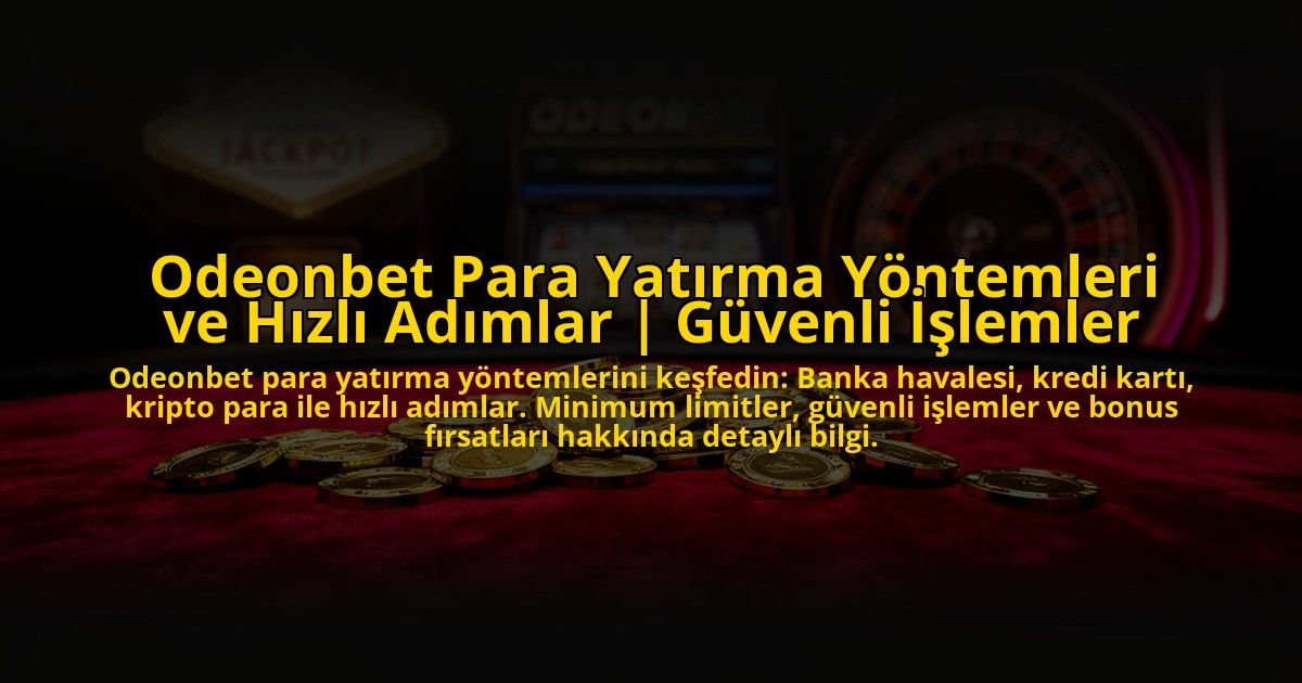 Odeonbet-Para-Yatirma-Yontemleri-ve-Hizli-Adimlar-Guvenli-Islemler-overlay-1772820464.jpg