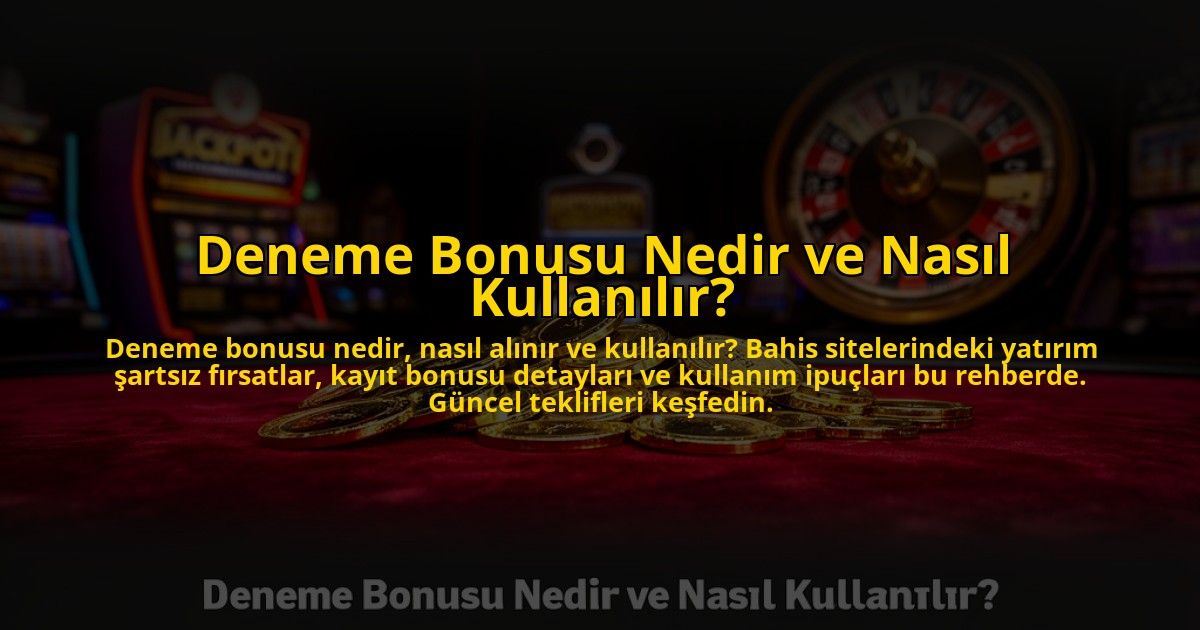 Deneme-Bonusu-Nedir-ve-Nasil-Kullanilir-overlay-1776039274.jpg