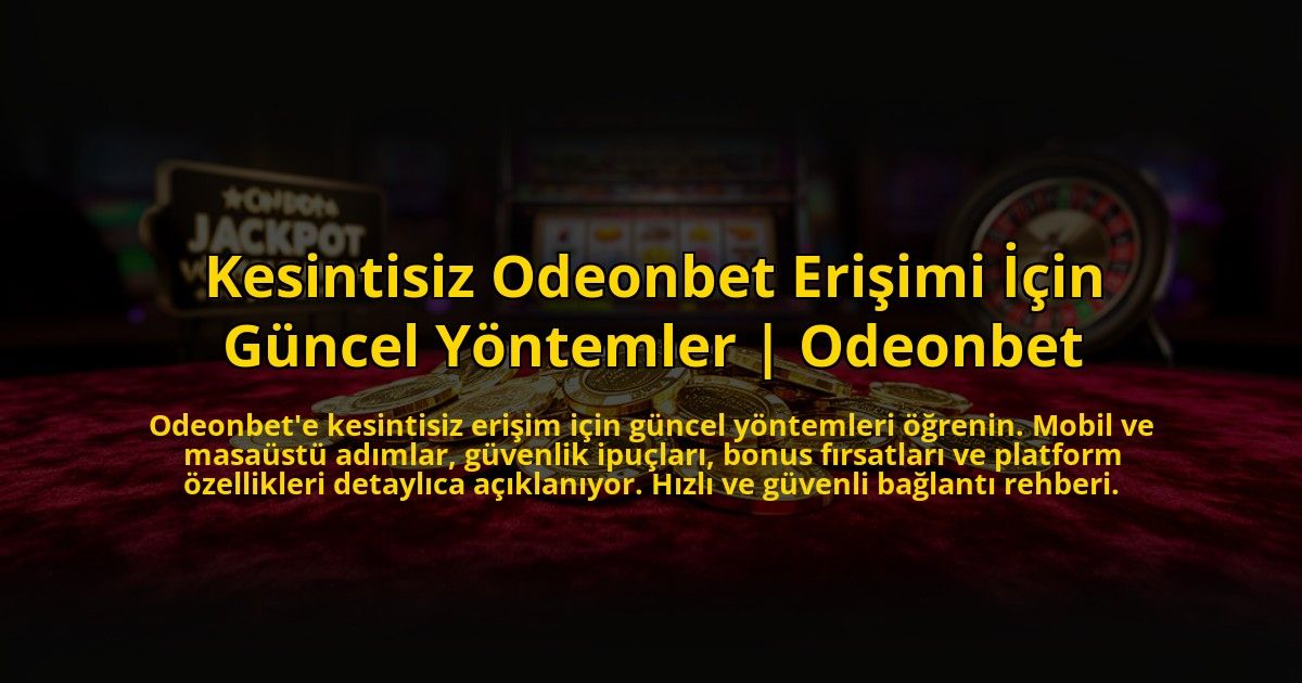 Kesintisiz-Odeonbet-Erisimi-Icin-Guncel-Yontemler-Odeonbet-overlay-1776013484.jpg