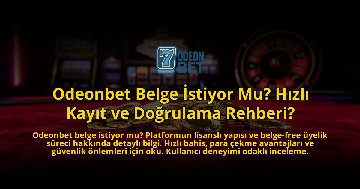 Odeonbet-Belge-Istiyor-Mu-Hizli-Kayit-ve-Dogrulama-Rehberi-overlay-1776641031.jpg